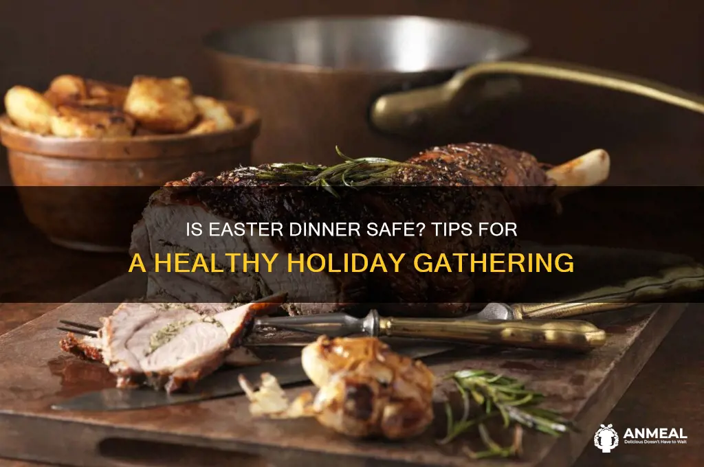 is it safe to have easter dinner