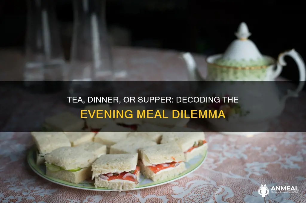 is it tea dinner or supper