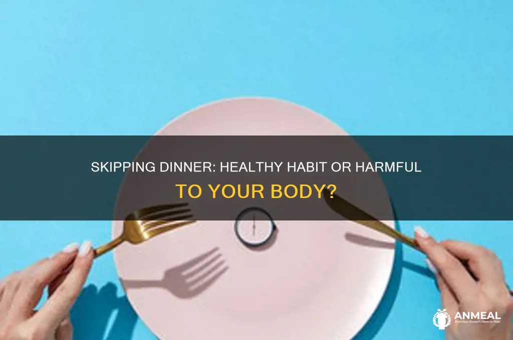 is it unhealthy to not have dinner