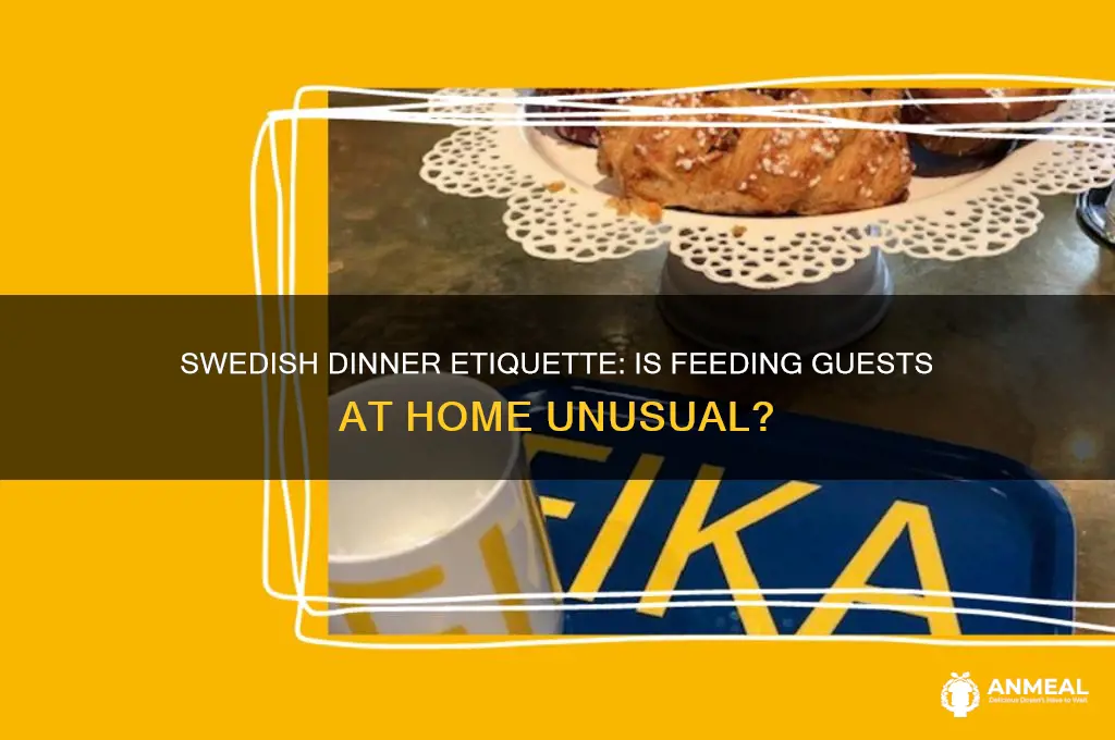 is it weird to feed guests dinner in sweden