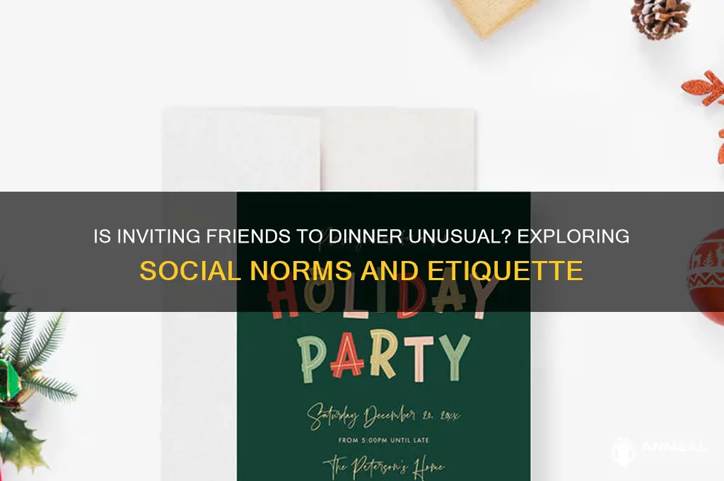 is it weird to invite friends to dinner