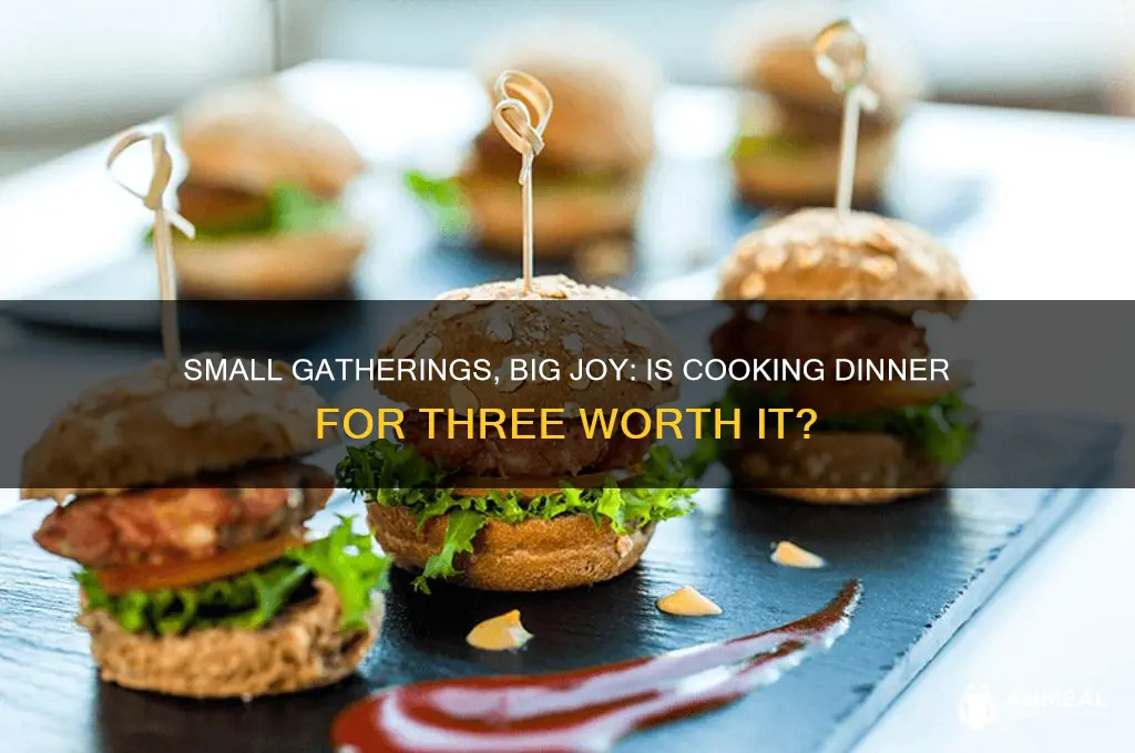 is it worth doing dinner for just 3 people