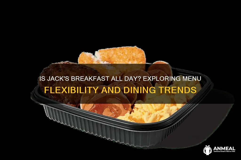 is jacks breakfast all day