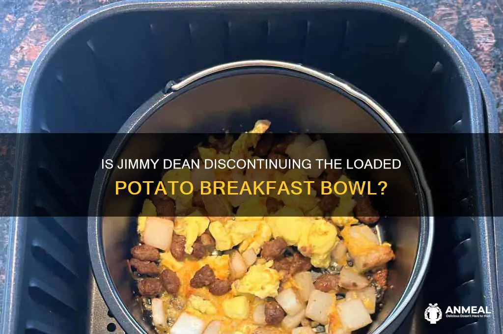 is jimmy dean discontinuing loaded potato breakfast bowl