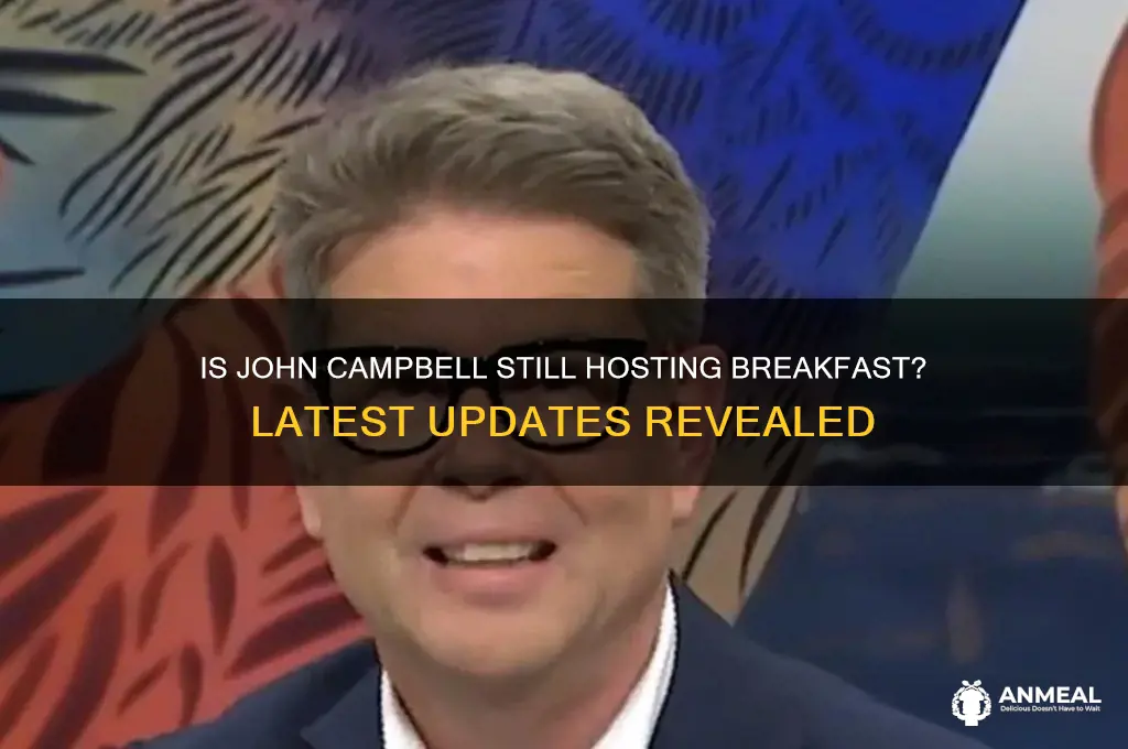 is john campbell still on breakfast