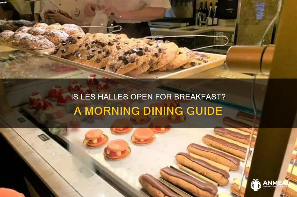 is les halles open for breakfast