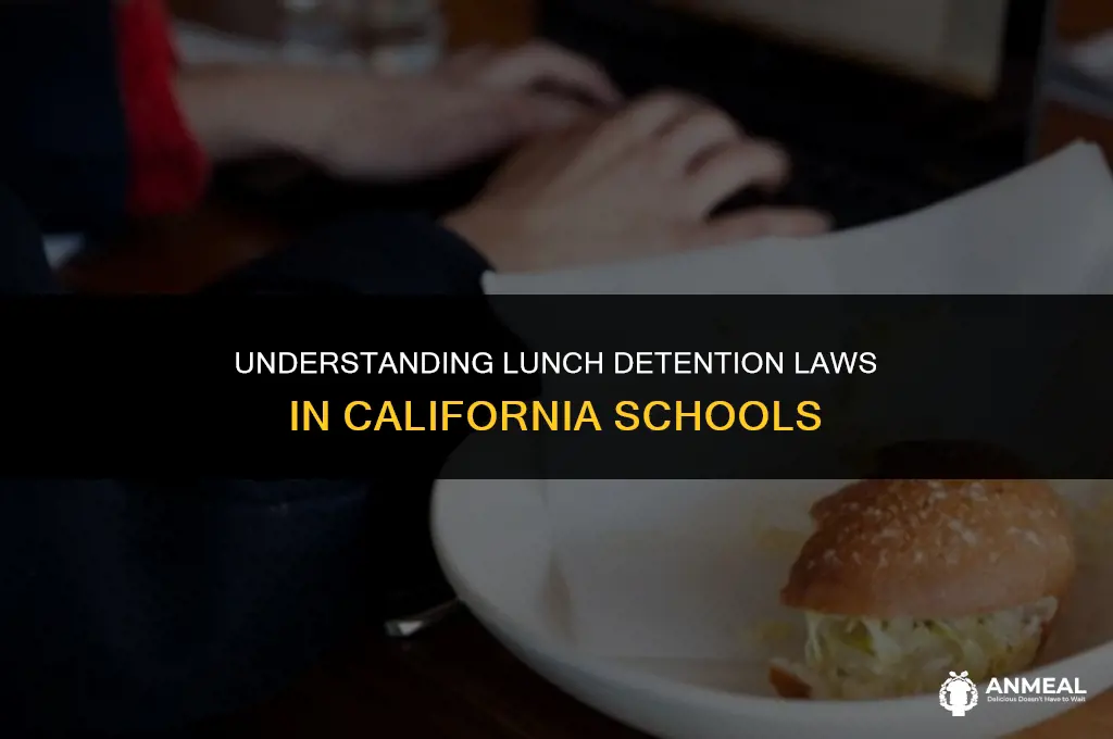 is lunch detention legal in california