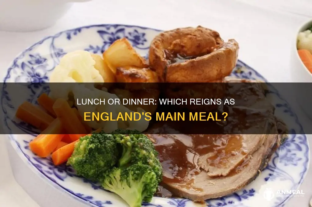 is lunch or dinner the main meal in england