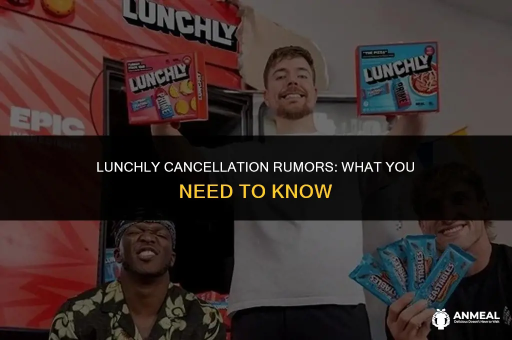 is lunchly cancelled
