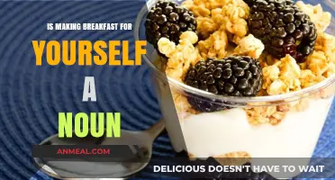 Is Making Breakfast for Yourself a Noun? Exploring Grammar and Daily Routines