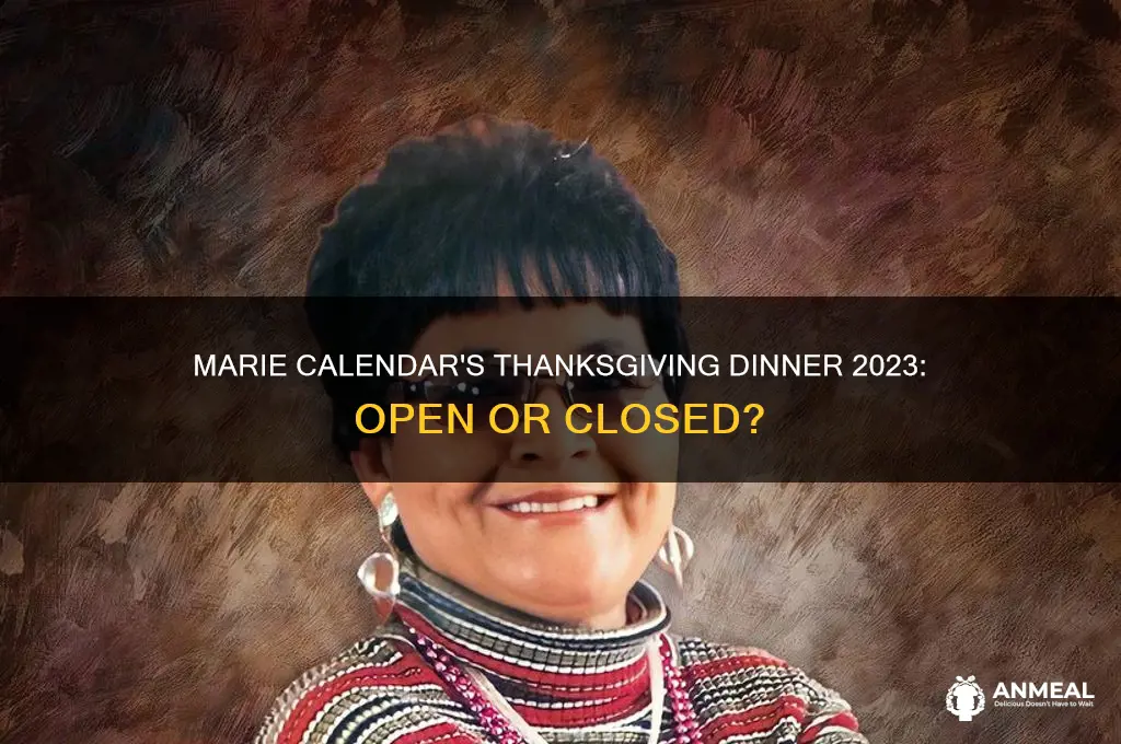 is marie calender open for thanksgivining dinner this year