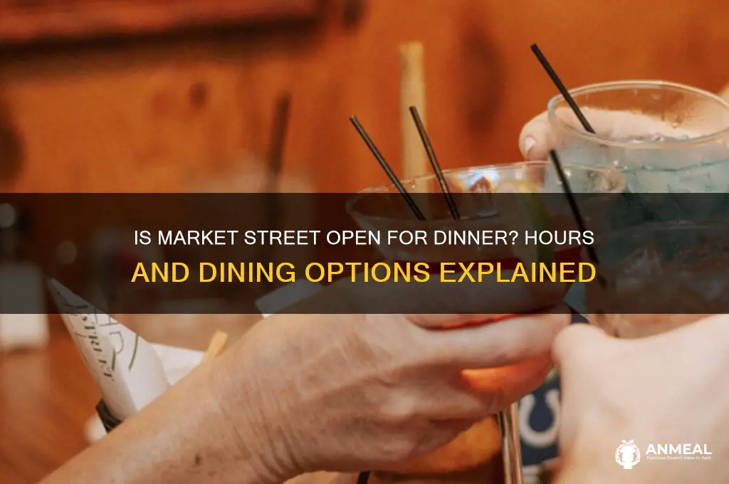 is market street open for dinner