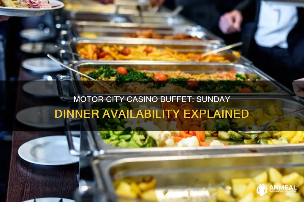 is motor city casino buffet open for sunday dinner