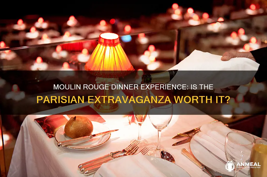is moulin rouge dinner worth it
