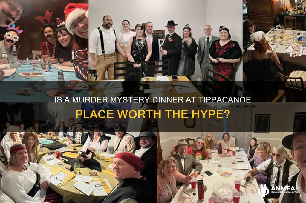is murder mystery dinner worth it tippacanoe place