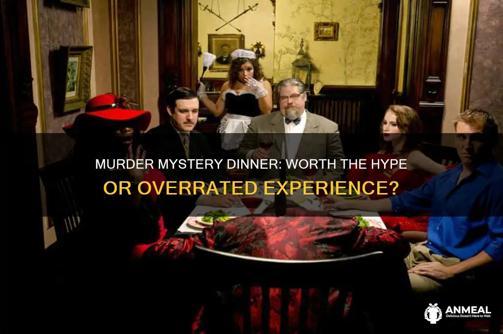 is murder mystery dinner worth it