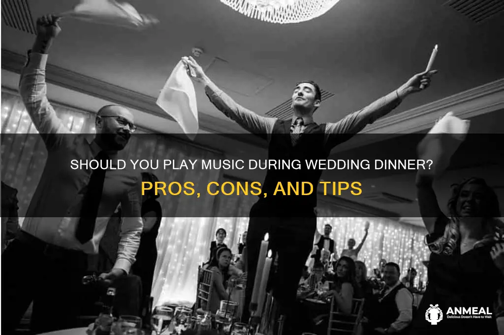 is music played during the dinner at a wedding