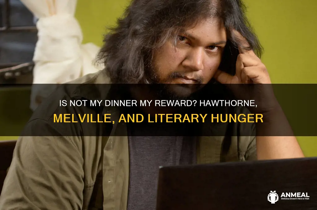is not my dinner my reward hawthorne melville