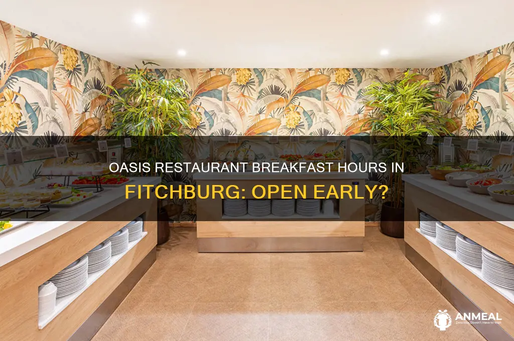 is oasis restaurant open for breakfast fitchburg