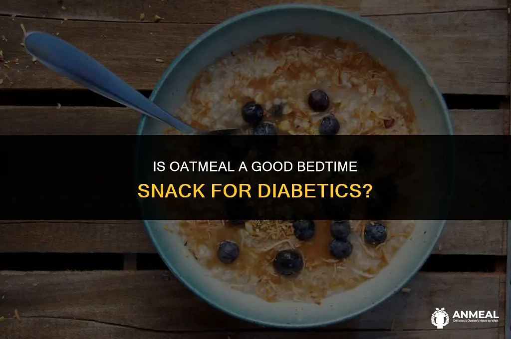 is oatmeal a good bedtime snack for diabetics
