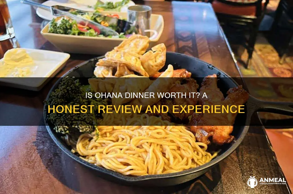 is ohana dinner worth it