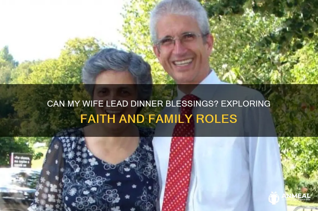 is ok for my wife to say the dinner blessings