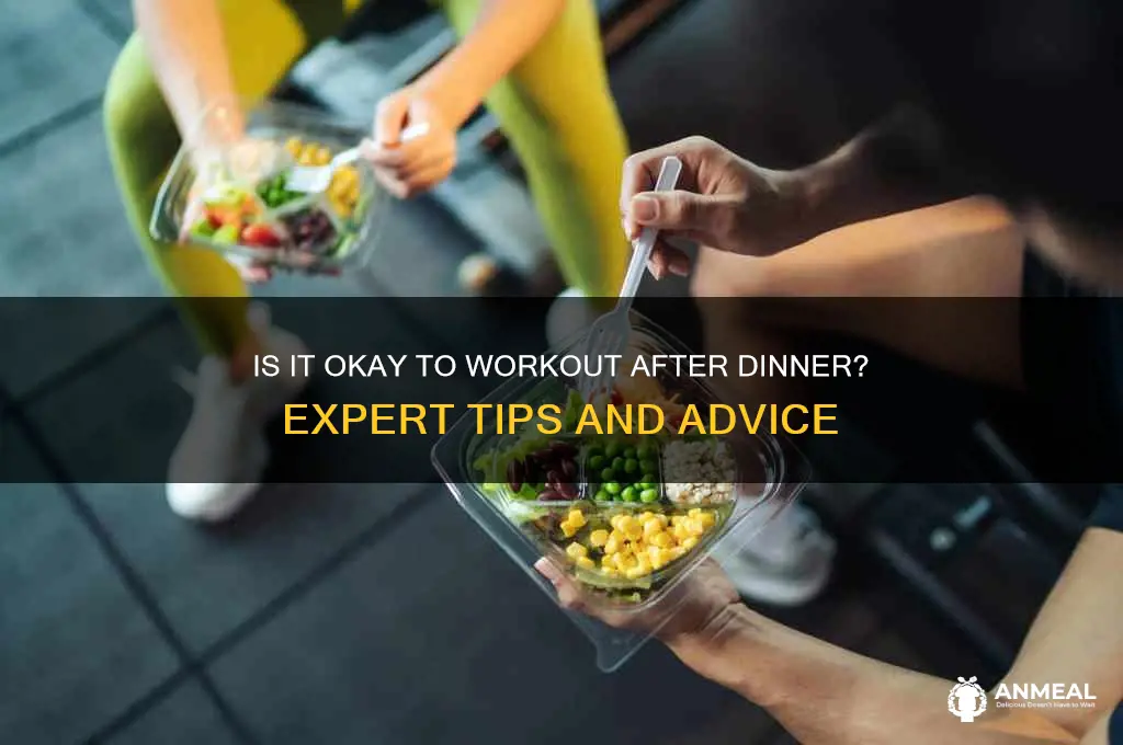 is ok to workout after dinner