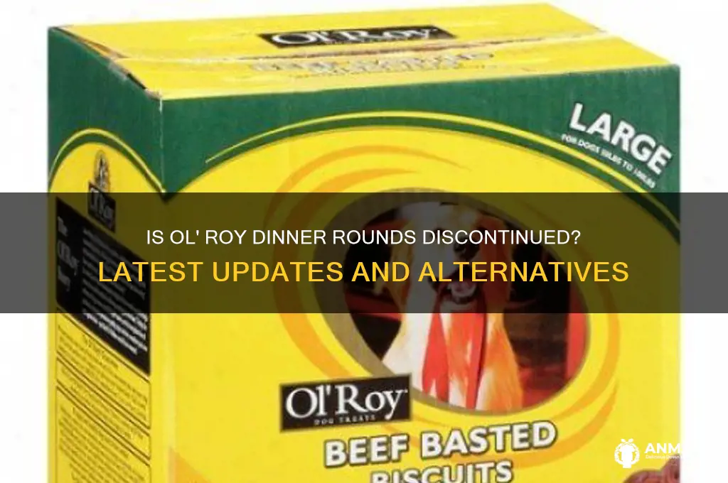 is ol roy dinner rounds discontinued