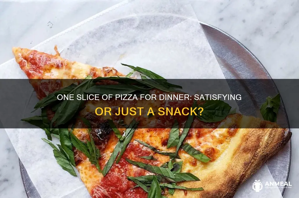 is one slice of pizza enough for dinner