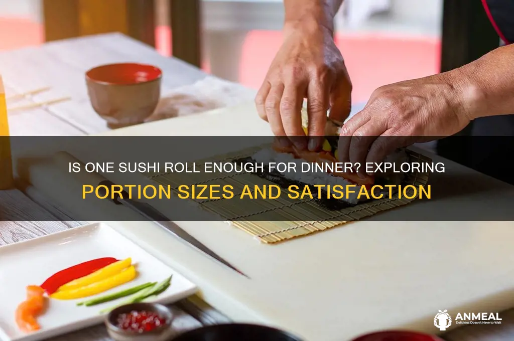 is one sushi roll enough for dinner