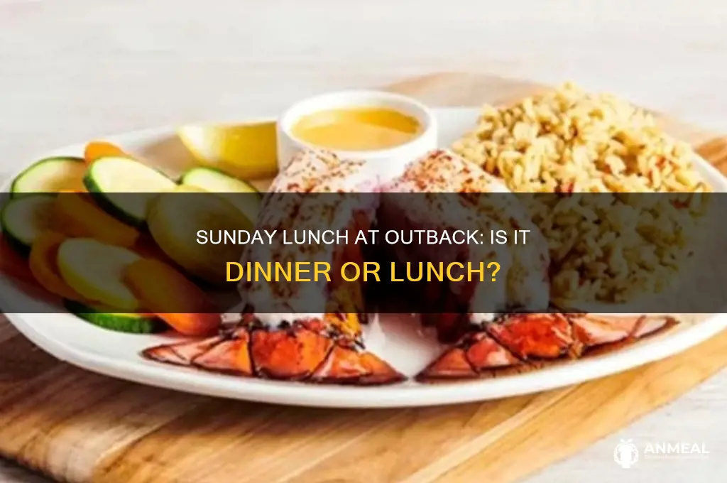 is outback on sunday lunch considered dinner or lunch