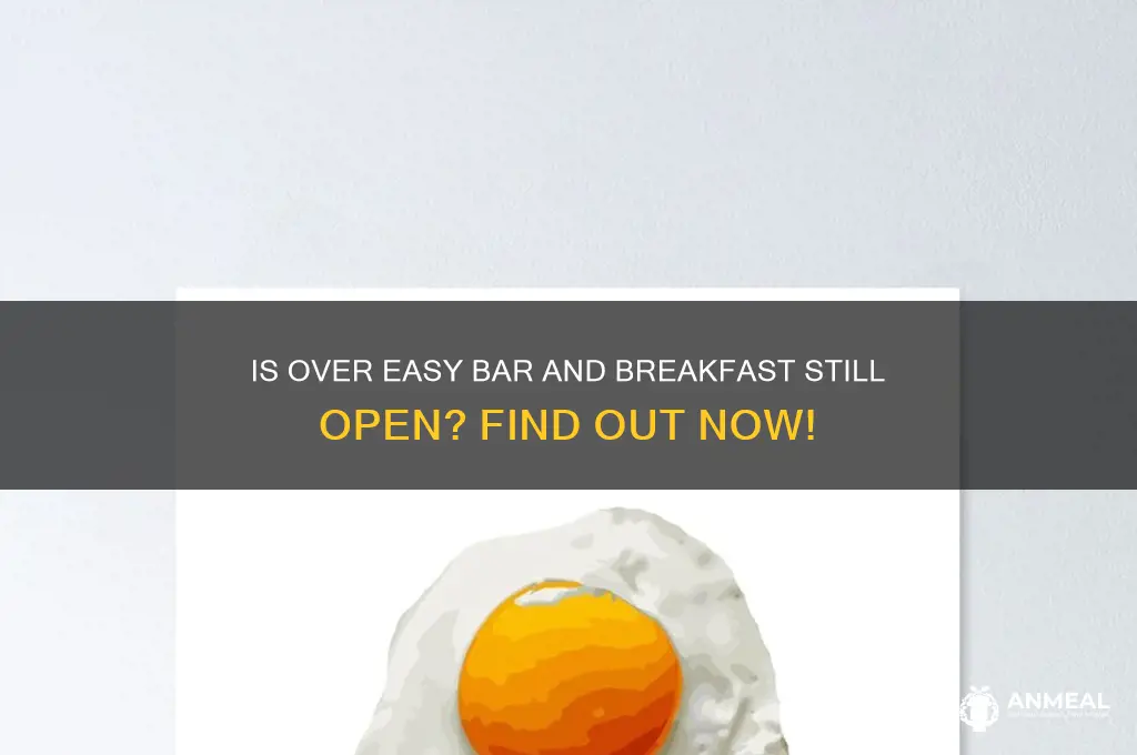 is over easy bar and breakfast still open
