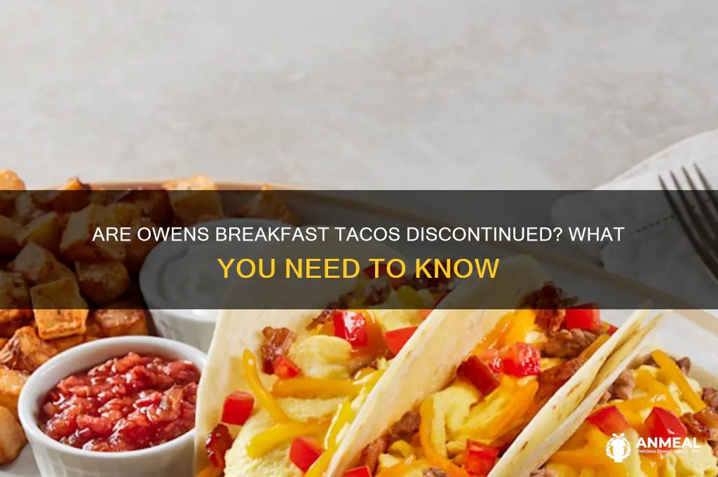 is owens breakfast tacos discontinued