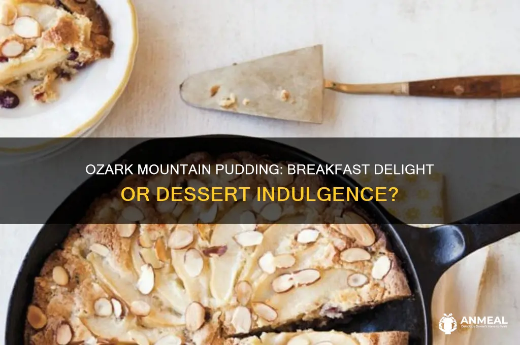 is ozark mountain pudding a breakfast of dessert food