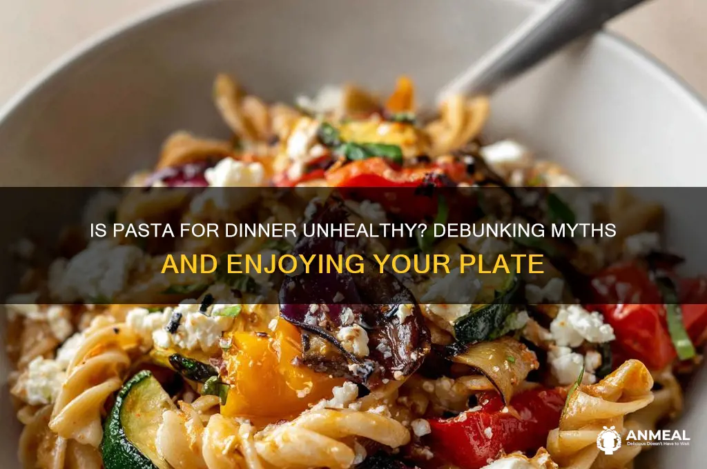 is pasta for dinner really that bad