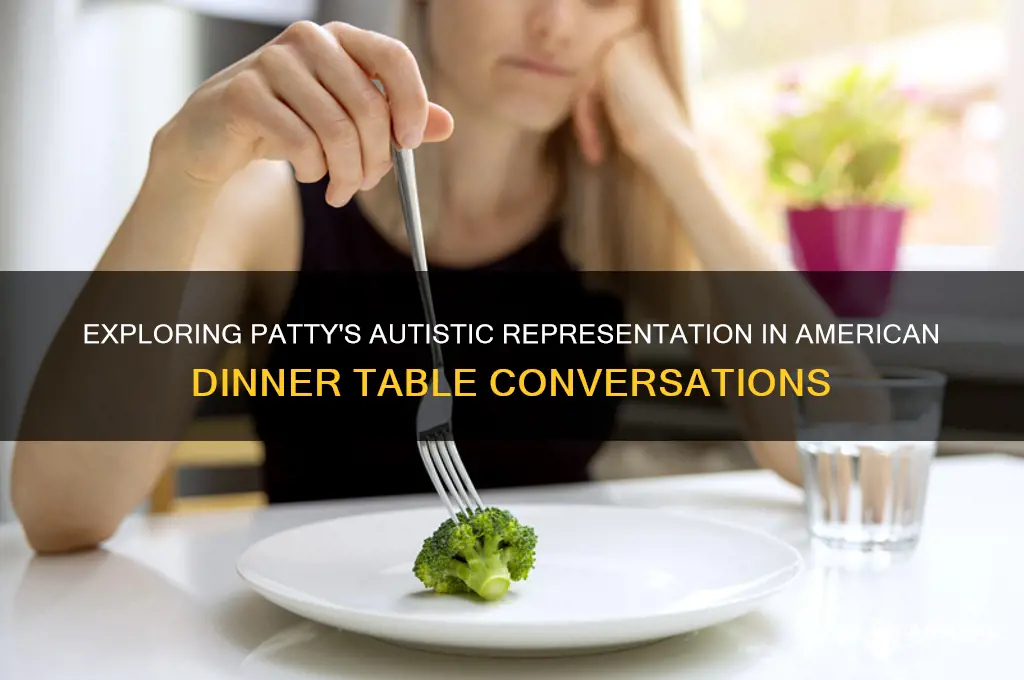 is patty autistic dinner in america