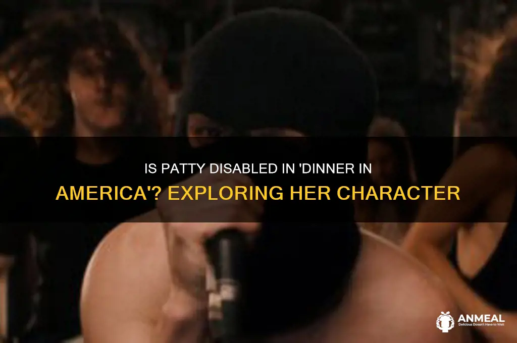 is patty disabled in dinner in america