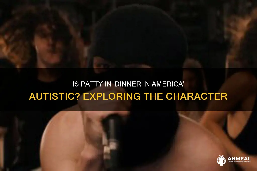 is patty in dinner in america autistic