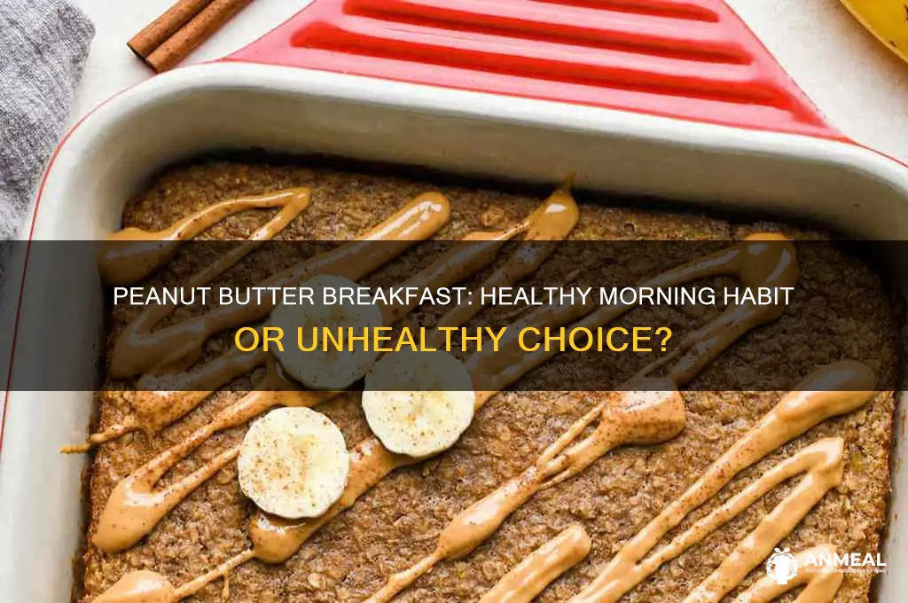 is peanut butter every morning for breakfast unhealthy