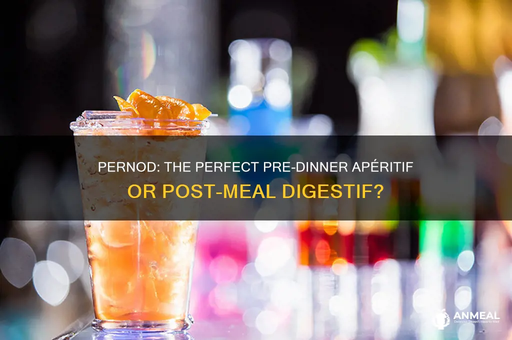 is pernod drunk before or after dinner