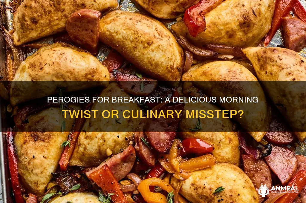 is perogies okay for breakfast