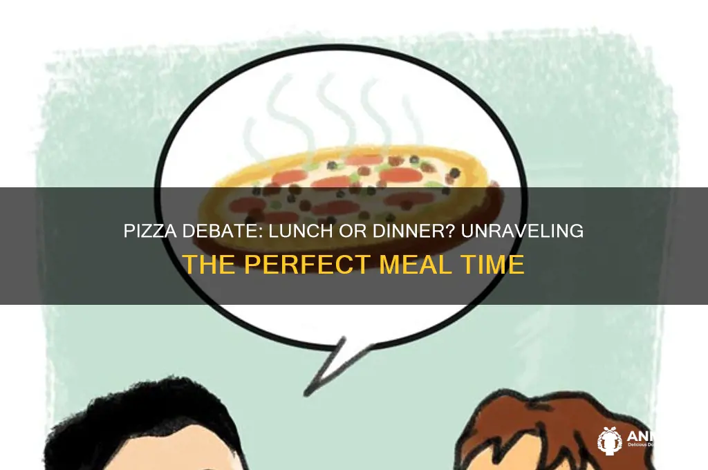 is pizza lunch or dinner