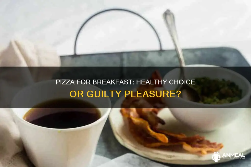 is pizza the healthiest breakfast
