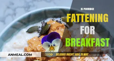 Is Porridge Fattening? Uncovering the Truth About Oatmeal for Breakfast