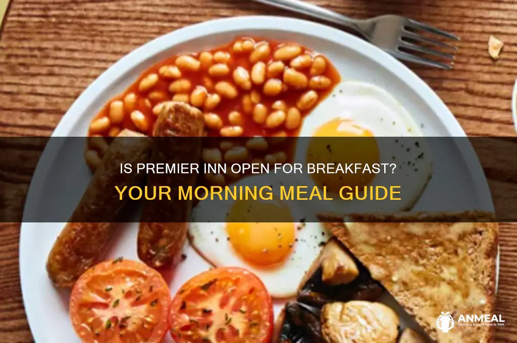 is premier inn open for breakfast