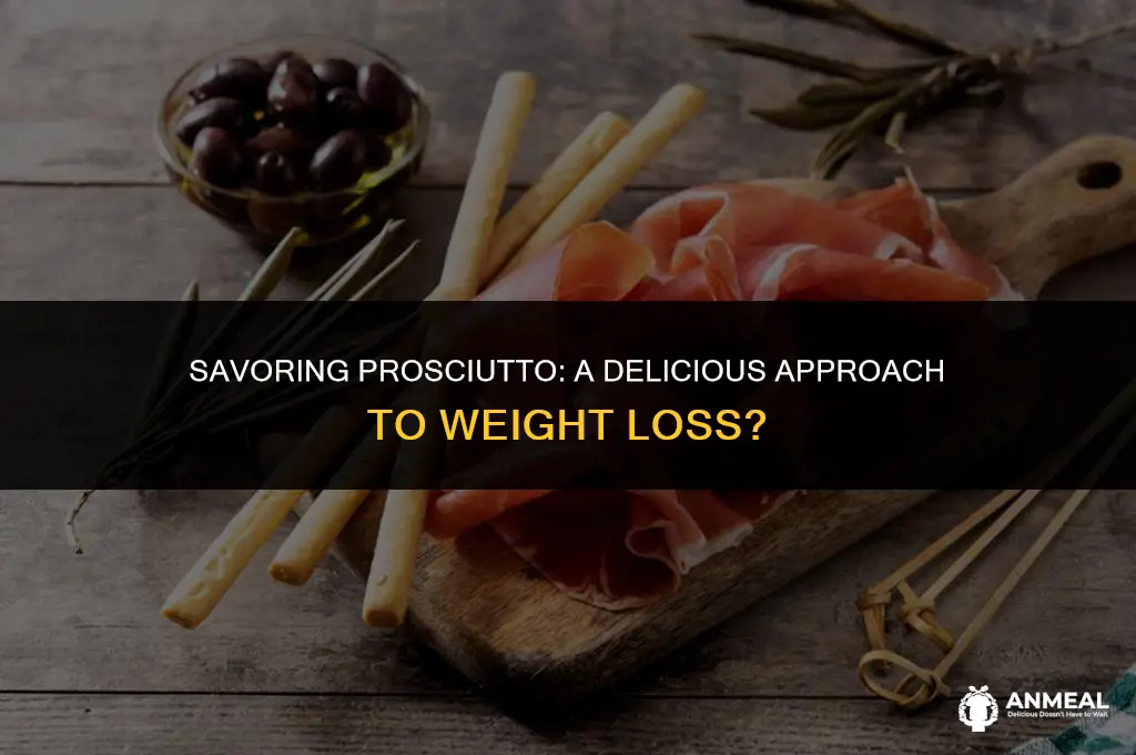 is prosciutto good for weight loss