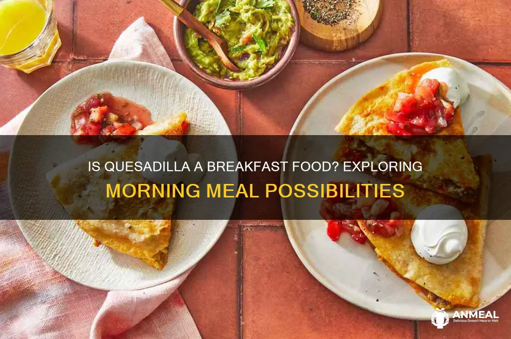 is quesadilla a breakfast food