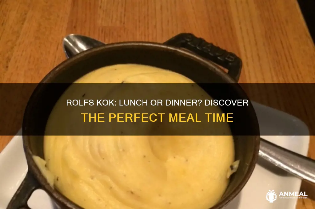 is rolfs kok better for lunch or dinner