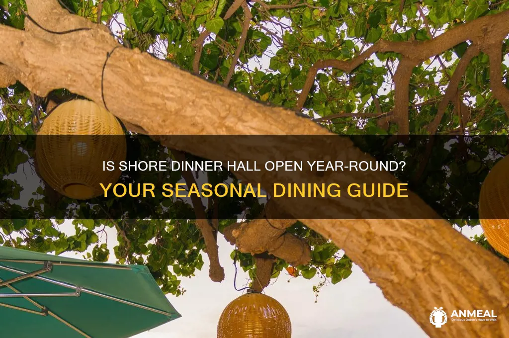 is shore dinner hall open all yer