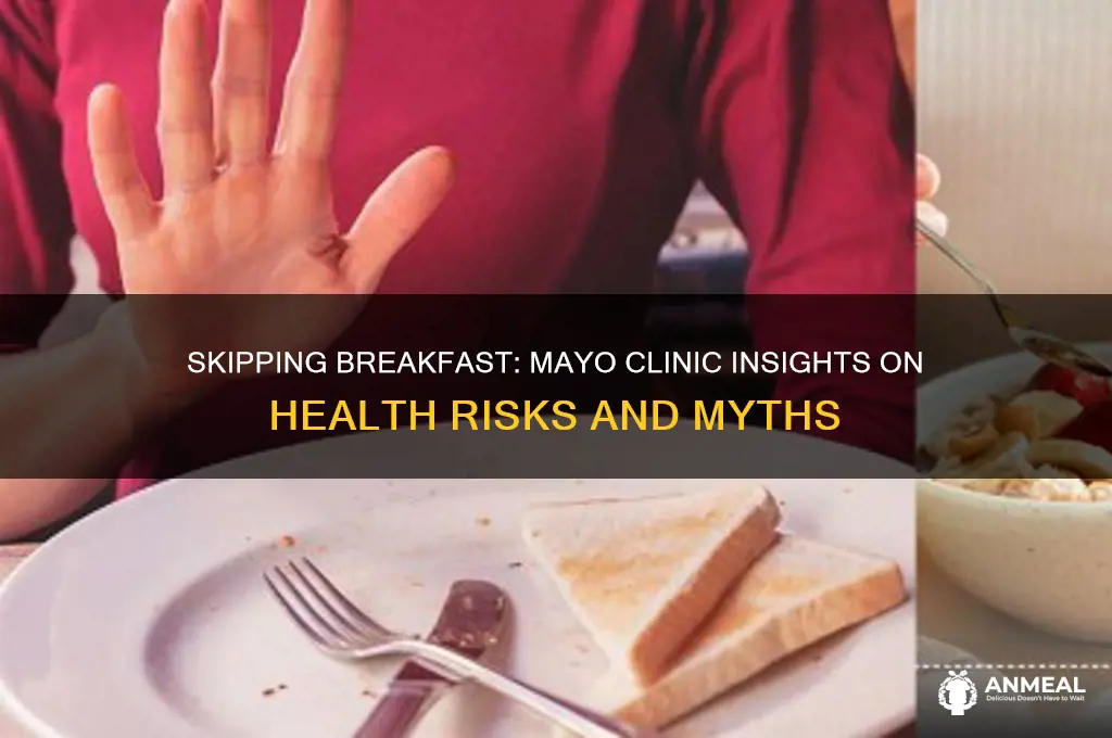 is skiping breakfast bad for your mayo clinc